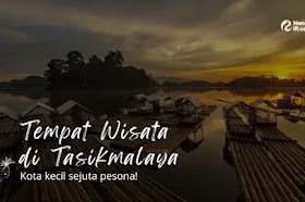 11 Tempat Wisata Tasikmalaya, Kota Kecil Sejuta Pesona
