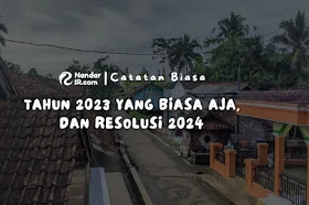  Kaleidoskop Tahun 2023 yang Biasa Aja, dan Resolusi 2024