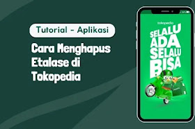 Cara Menghapus Etalase di Tokopedia, Mudah Banget!