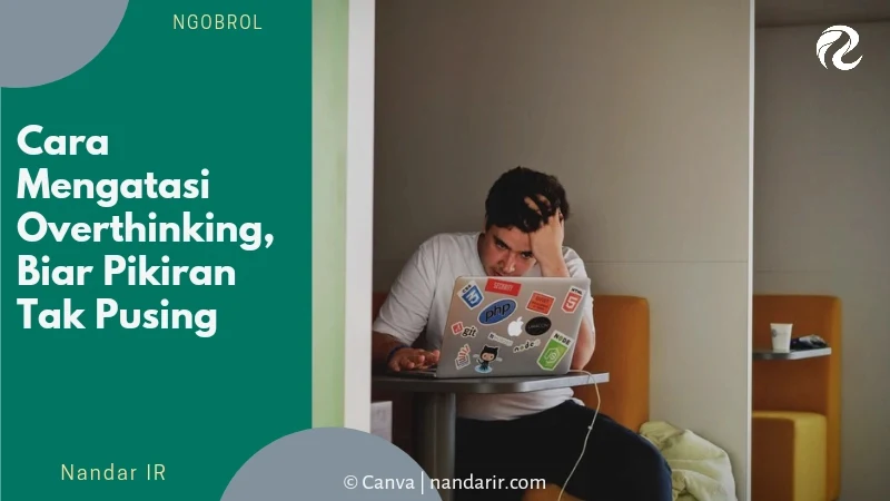 cara mengatasi overthinking